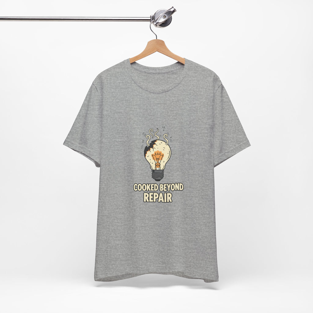 Cooked Beyond Repair Tee | burnout snack, exhaustion meme