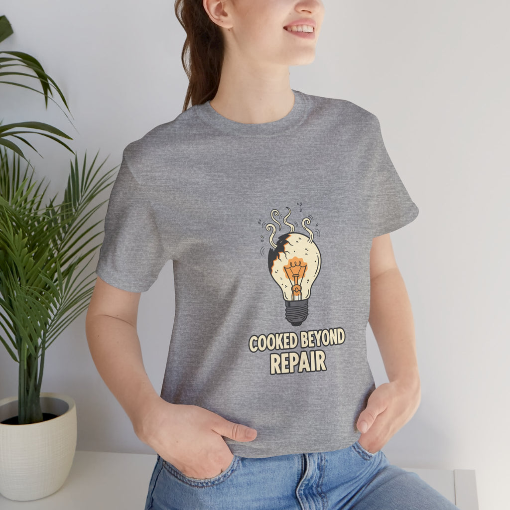 Cooked Beyond Repair Tee | burnout snack, exhaustion meme