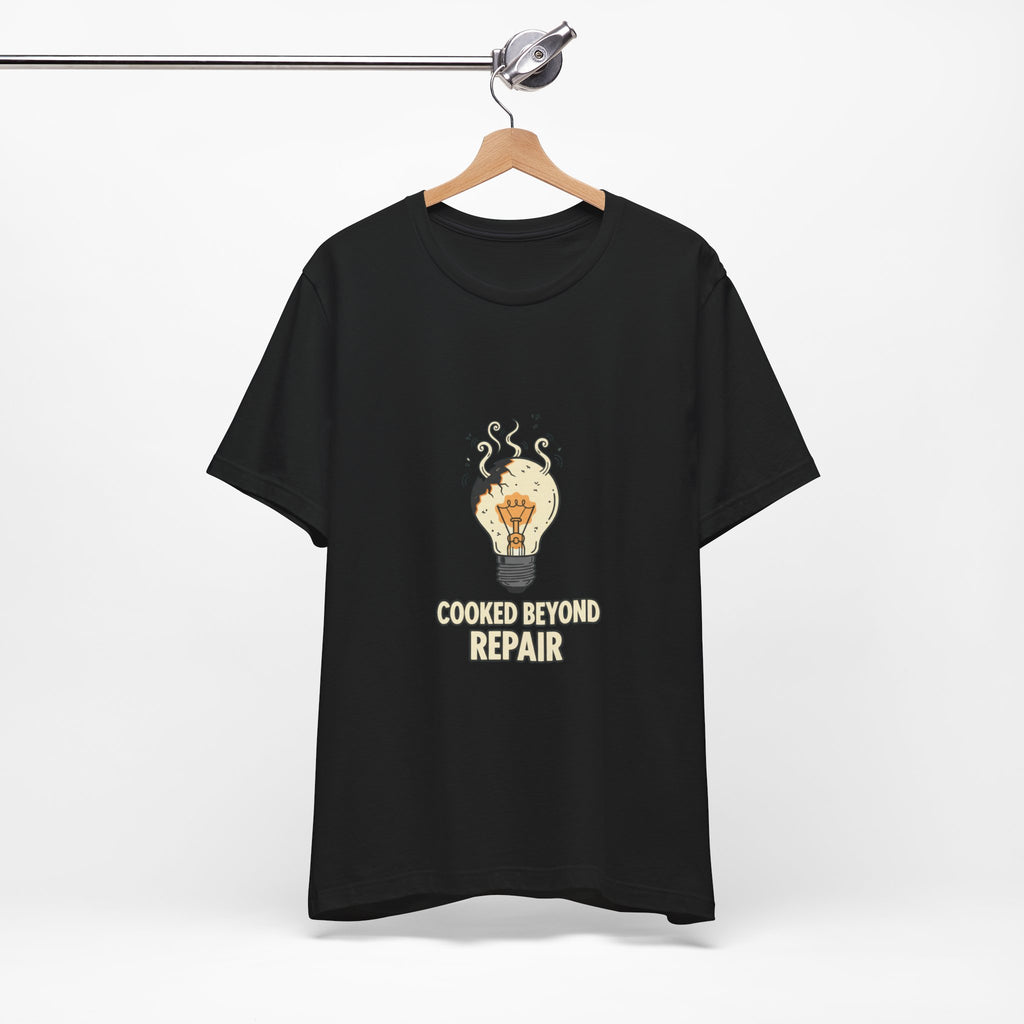 Cooked Beyond Repair Tee | burnout snack, exhaustion meme