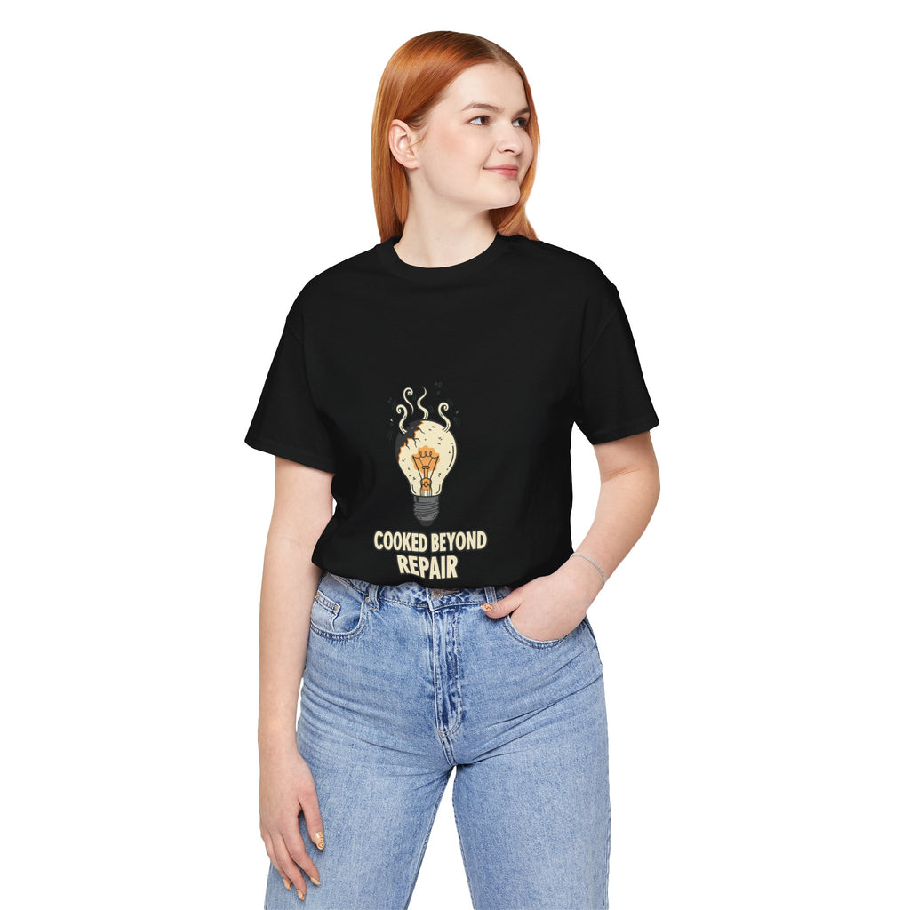 Cooked Beyond Repair Tee | burnout snack, exhaustion meme