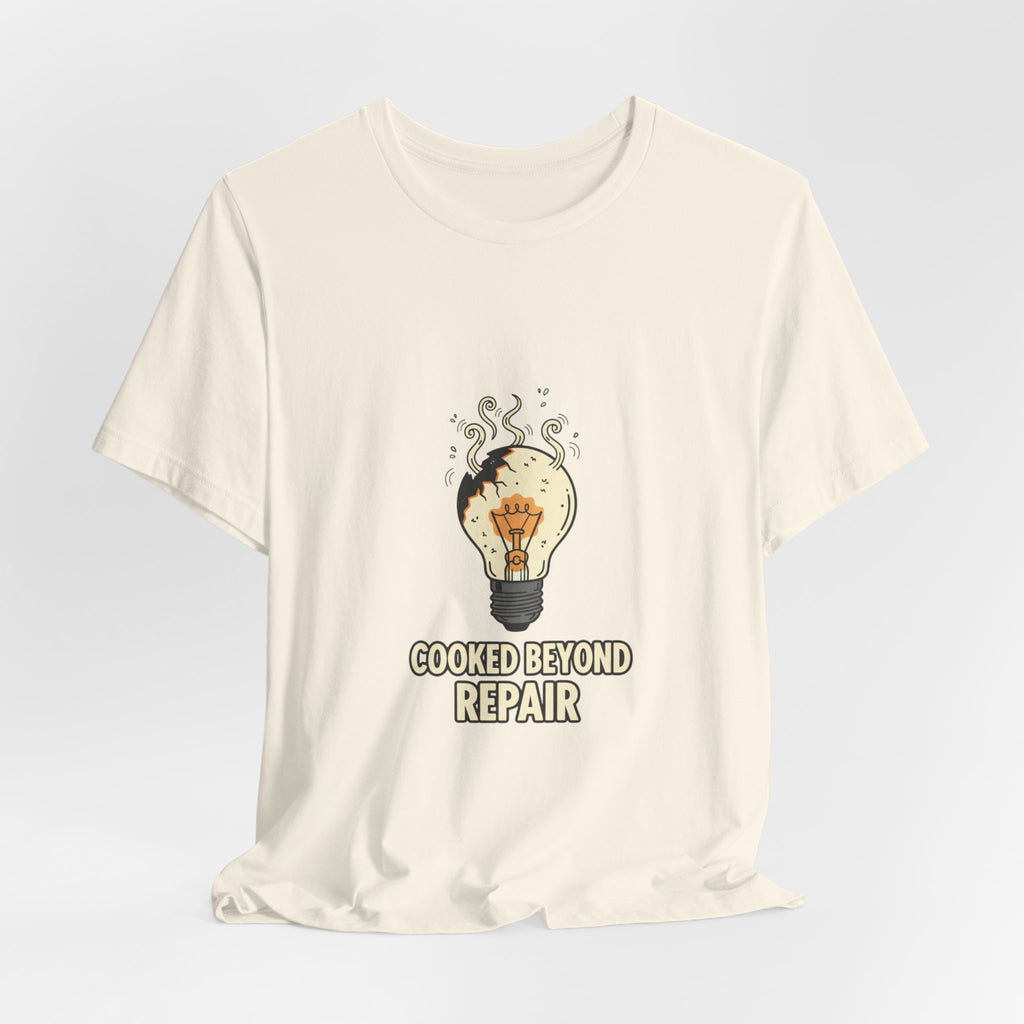 Cooked Beyond Repair Tee | burnout snack, exhaustion meme