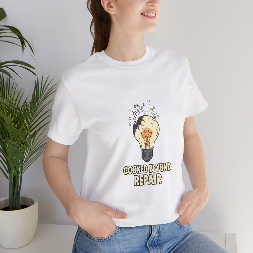Cooked Beyond Repair Tee | burnout snack, exhaustion meme